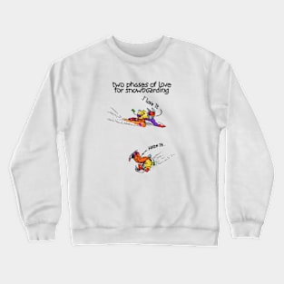 two phases of love for snowboarding Crewneck Sweatshirt